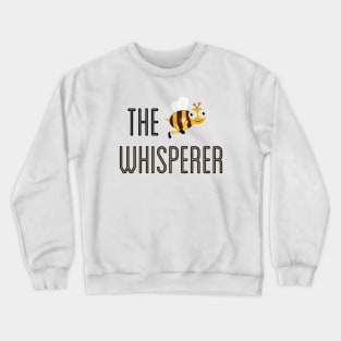 Bee Whisperer for the Insect, Gardening and Wildlife Enthusiast Crewneck Sweatshirt